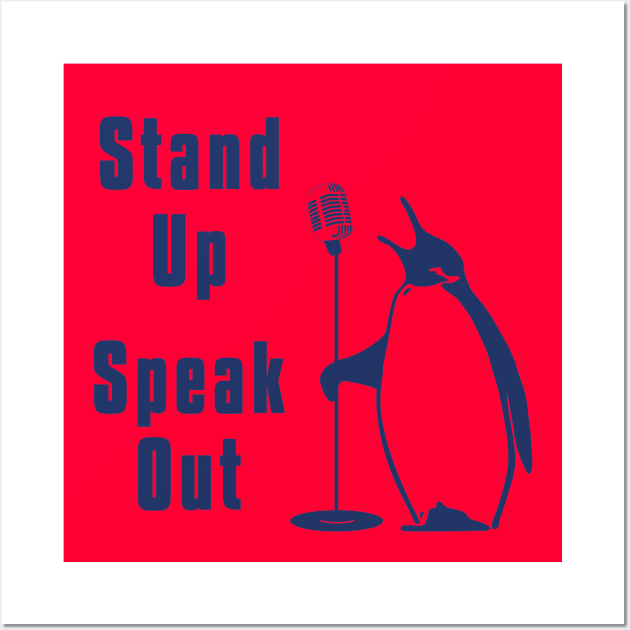 Stand up Speak out Penguin Wall Art by flyinghigh5